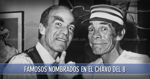 Famosos nombrados en el Chavo del 8