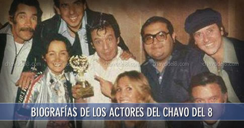 Biograf&iacute;as de los actores del Chavo